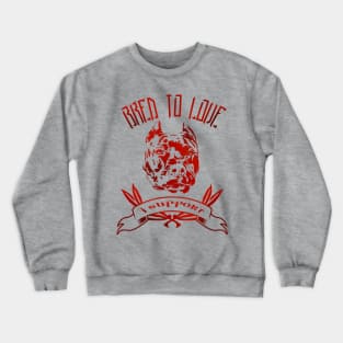 Bred To Love - Red Crewneck Sweatshirt